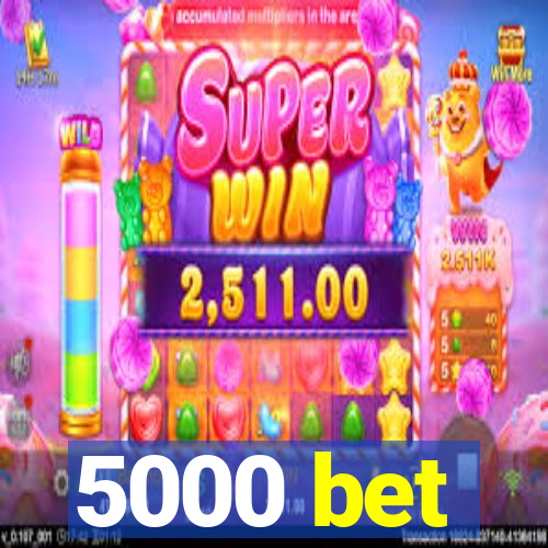 5000 bet